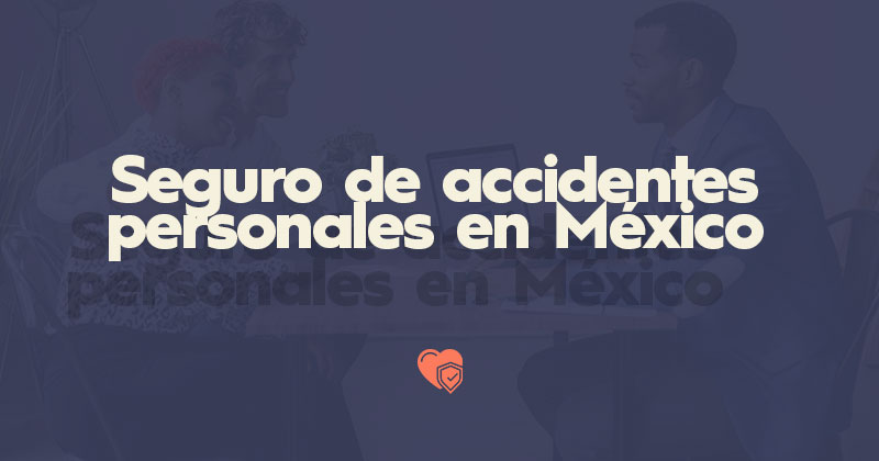Seguro de accidentes personales en México